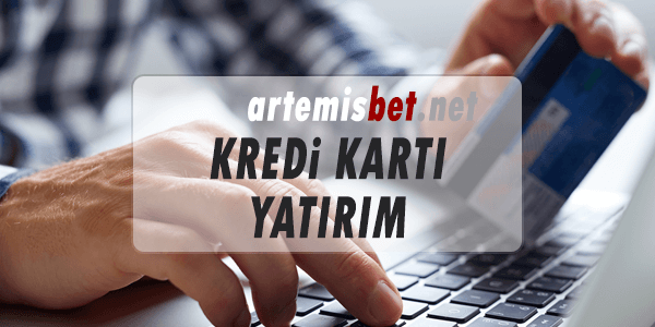 Artemisbet Kredi Kartı Yatırım Yöntemi